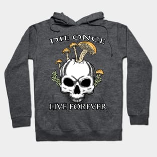 Die Once Live Forever Mushroom Skull Hoodie